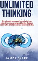 Unlimited Thinking: how to improve memory and concentration in an extraordinary way, use advanced learning strategies to learn faster, remember more and be more product