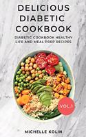 Delicious Diabetic Cookbook Vol.1: Diabetic cookbook, healthy life and meal prep recipes(1 Delicious Diabetic Cookbook)