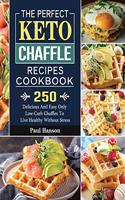 The Perfect Keto Chaffle Recipes Cookbook