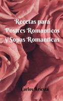 Recetas para: POSTRES ROMANTICOS y SOPAS ROMÁNTICAS