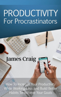Productivity for Procrastinators