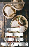 Panduan Muktamad Untuk Buns Yang Sempurna