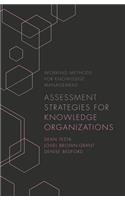 Assessment Strategies for Knowledge Organizations: (Working Methods for Knowledge Management)