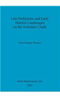 Late Prehistoric and Early Historic Landscapes on the Yorkshire Chalk