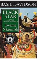 Black Star: A View of the Life and Times of Kwame Nkrumah