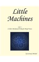 Little Machines (Set 2): 12 Short Mechanical Works for Mixed Voices