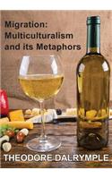Migration: Multiculturalism And Its Metaphors: Multiculturalism & its Metaphors