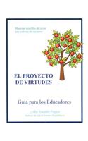 El Proyecto de Virtudes Guia Para Los Educadores: Maneras Sencillas de Crear Una Cultura de Caracter