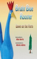 Bright Blue Rooster: Down on the Farm