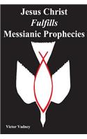 Jesus Christ Fulfills Messianic Prophecies