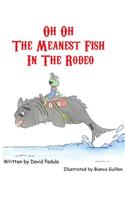 Oh Oh the Meanest Fish in the Rodeo