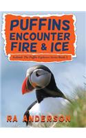 Puffins Encounter Fire and Ice