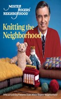 Mister Rogers' Neighborhood: Knitting the Neighborhood