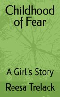 Childhood of Fear: A Girl's Story