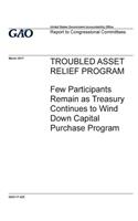 Troubled Asset Relief Program, few participants remain as Treasury continues to wind down Capital Purchase Program: report to congressional committees.
