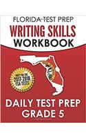 Florida Test Prep Writing Skills Workbook Daily Test Prep Grade 5: Preparation for the Florida Standards Assessments