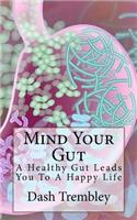 Mind Your Gut