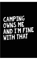 Camping Owns Me And I'm Fine With That