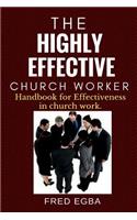 Highly Effective Church Worker: Handbook for effectiveness in Church Work