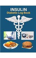 Insulin Diabetic Log Book: Diabetics Blood Glucose Journal 150 Days ( 150 Pages 8.5x11 Inch)