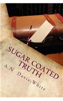 Sugar Coated Truth