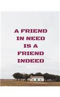A Friend in Need Is a Friend Indeed