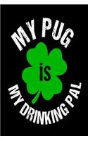 My Pug is My Drinking Pal: Man's Best Friend Dog Beer Lover Journal Gift