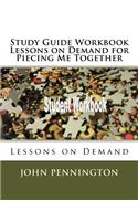Study Guide Workbook Lessons on Demand for Piecing Me Together: Lessons on Demand(Lessons on Demand)