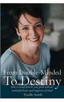 From Double-Minded to Destiny