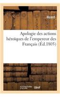 Apologie Des Actions Héroïques de l'Empereur Des Français