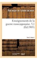 Enseignements de la Guerre Russo-Japonaise. Tome 5. Volume 1