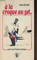A la croque au sel--: Grand menu d'histoires politiques (Re´cits / Le Cercle d'or) (French Edition)