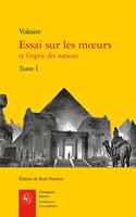 Essai Sur Les Moeurs Et l'Esprit Des Nations. Tome I