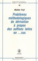 Problemes Methodologiques de Derivation a Propos Des Suffixes Latins En -Cus