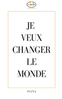 Je Veux Changer Le Monde