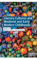 Literary Cultures and Medieval and Early Modern Childhoods