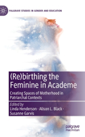 (Re)Birthing the Feminine in Academe