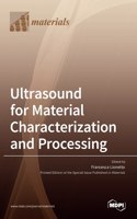 Ultrasound for Material Characterization and Processing