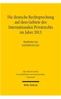 Die deutsche Rechtsprechung auf dem Gebiete des Internationalen Privatrechts im Jahre 2013