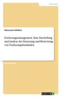 Forderungsmanagement. Eine Darstellung und Analyse der Steuerung und Bewertung von Forderungsbeständen