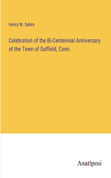 Celebration of the Bi-Centennial Anniversary of the Town of Suffield, Conn.