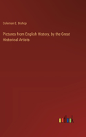 Pictures from English History, by the Great Historical Artists