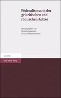 Foderalismus in Der Griechischen Und Romischen Antike