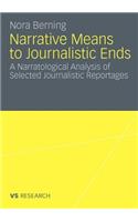 Narrative Means to Journalistic Ends: A Narratological Analysis of Selected Journalistic Reportages