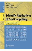 Scientific Applications of Grid Computing: First International Workshop, Sag 2004, Beijing, China, September, Revised Selected and Invited Papers