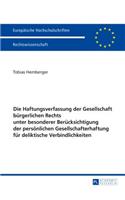 Die Haftungsverfassung der Gesellschaft buergerlichen Rechts unter besonderer Beruecksichtigung der persoenlichen Gesellschafterhaftung fuer deliktische Verbindlichkeiten