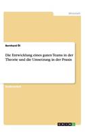 Die Entwicklung eines guten Teams in der Theorie und die Umsetzung in der Praxis