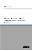 Migration, Assimilation, Toleranz - Migrantenprobleme in Deutschland
