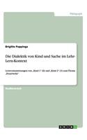 Die Dialektik von Kind und Sache im Lehr- Lern-Kontext: (German)