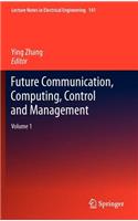 Future Communication, Computing, Control and Management: Volume 1
